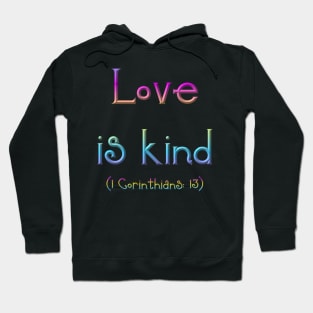 Love is Kind (1 Corinthians 13) Hoodie